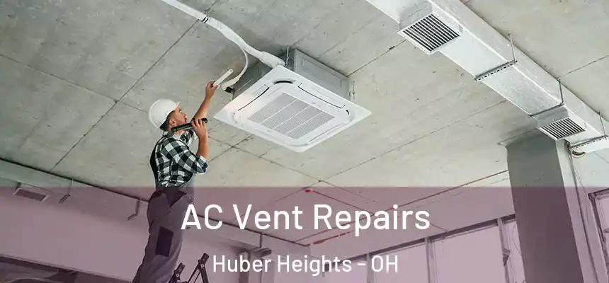  AC Vent Repairs Huber Heights - OH