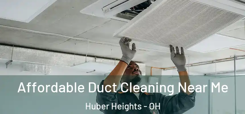  Affordable Duct Cleaning Near Me Huber Heights - OH
