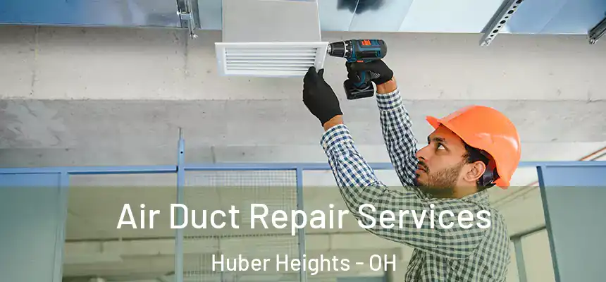  Air Duct Repair Services Huber Heights - OH