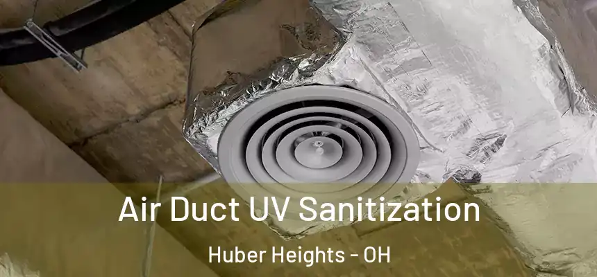  Air Duct UV Sanitization Huber Heights - OH