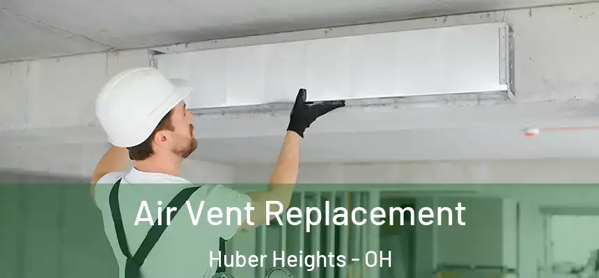 Air Vent Replacement Huber Heights - OH