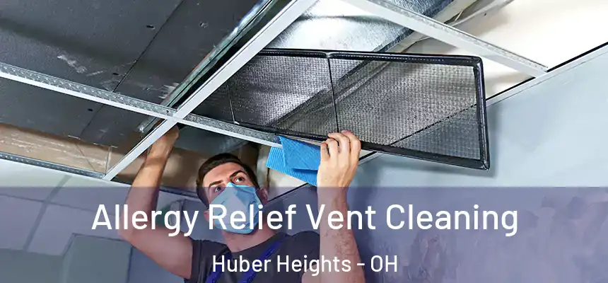 Allergy Relief Vent Cleaning Huber Heights - OH