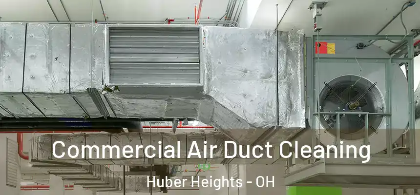  Commercial Air Duct Cleaning Huber Heights - OH