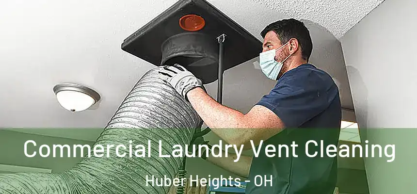 Commercial Laundry Vent Cleaning Huber Heights - OH