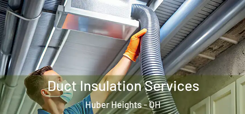  Duct Insulation Services Huber Heights - OH