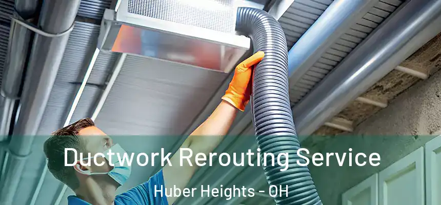  Ductwork Rerouting Service Huber Heights - OH