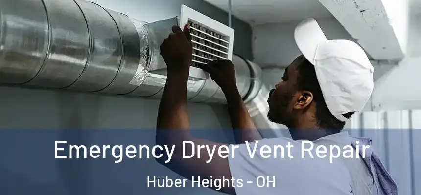  Emergency Dryer Vent Repair Huber Heights - OH
