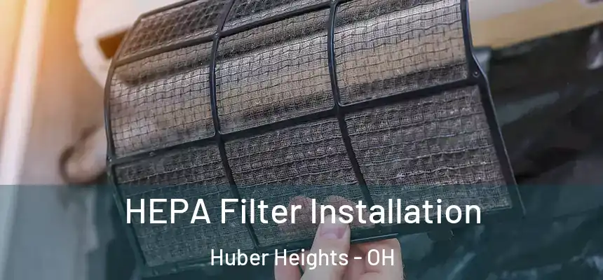 HEPA Filter Installation Huber Heights - OH