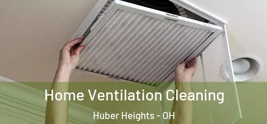 Home Ventilation Cleaning Huber Heights - OH