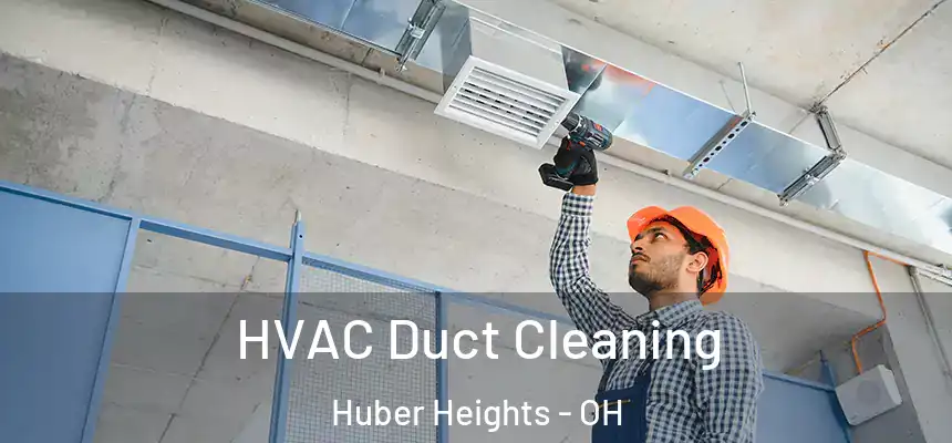  HVAC Duct Cleaning Huber Heights - OH