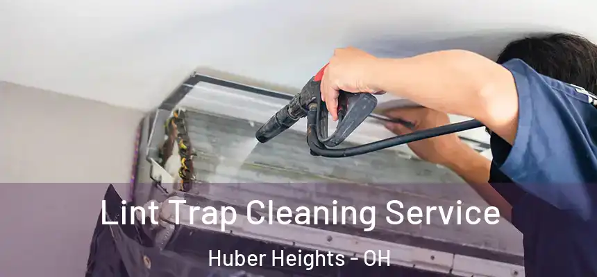 Lint Trap Cleaning Service Huber Heights - OH
