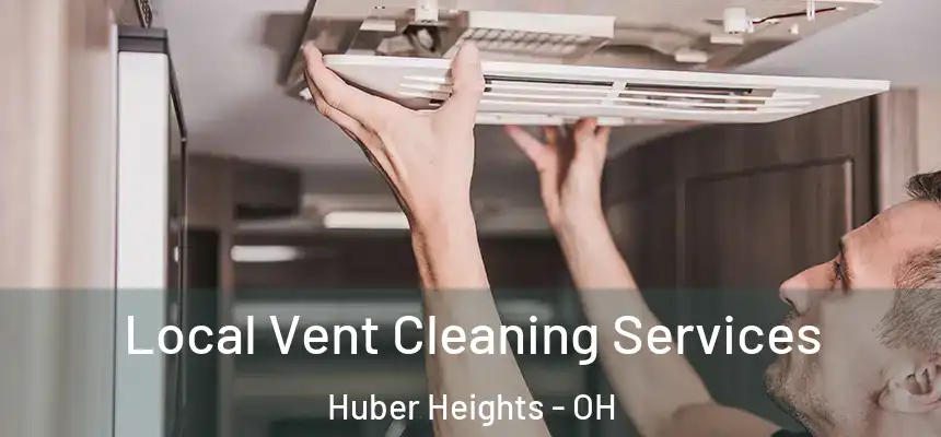 Local Vent Cleaning Services Huber Heights - OH