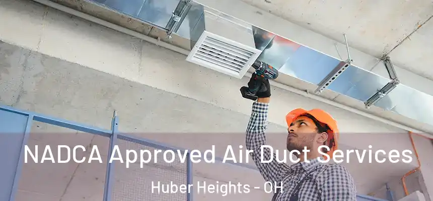  NADCA Approved Air Duct Services Huber Heights - OH